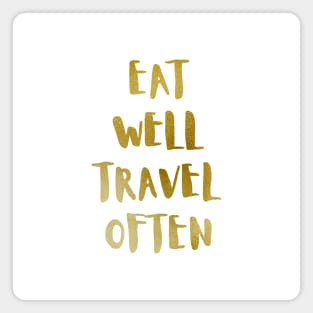 Eat Well Travel Often Metallic Gold x White |  Quote Magnet